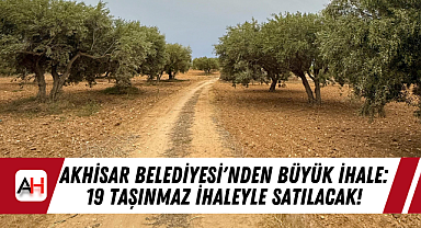 Akhisar Belediyesi'nden Büyük İhale: 19 Taşınmaz İhaleyle Satılacak!