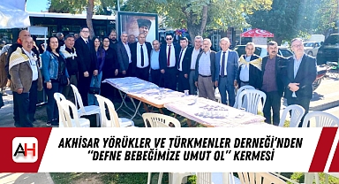 Akhisar Yörükler ve Türkmenler Derneği'nden "Defne Bebeğimize Umut Ol" Kermesi