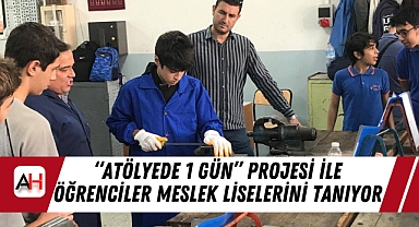 "Atölyede 1 Gün" Projesi ile Öğrenciler Meslek Liselerini Tanıyor