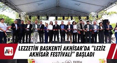 Lezzetin Başkenti Akhisar'da "Leziz Akhisar Festivali" Başladı
