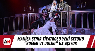 Manisa Şehir Tiyatrosu Yeni Sezonu "Romeo ve Juliet" ile Açıyor