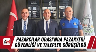 Pazarcılar Odası'nda pazaryeri güvenliği ve talepler görüşüldü
