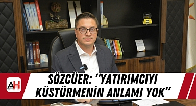 Sözcüer: "Yatırımcıyı küstürmenin anlamı yok"
