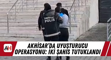 Akhisar'da Uyuşturucu Operasyonu: İki Şahıs Tutuklandı