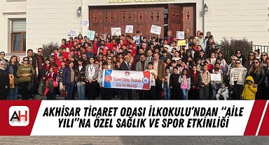 Akhisar Ticaret Odası İlkokulu'ndan "Aile Yılı"na Özel Sağlık ve Spor Etkinliği