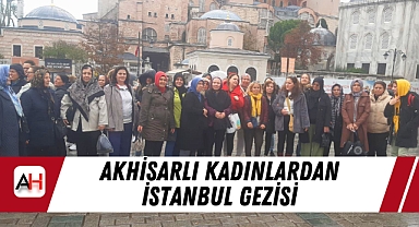 Akhisarlı Kadınlardan İstanbul Gezisi