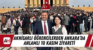 Akhisarlı Öğrencilerden Ankara'da Anlamlı 10 Kasım Ziyareti