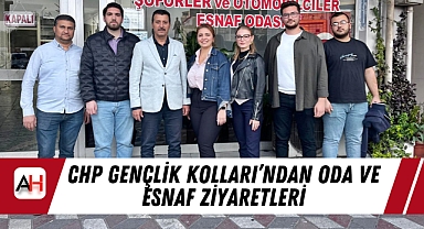 CHP Gençlik Kolları’ndan Oda ve Esnaf Ziyaretleri