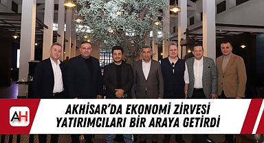 Akhisar'da Ekonomi Zirvesi Yatırımcıları Bir Araya Getirdi