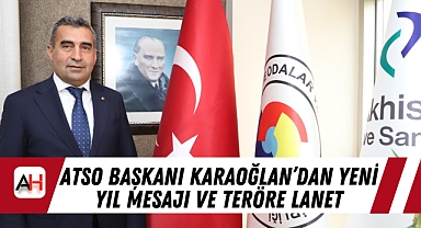 ATSO Başkanı Karaoğlan'dan yeni yıl mesajı ve teröre lanet