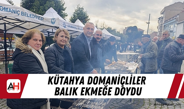 Kütahya Domaniçliler Balık Ekmeğe Doydu