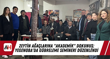 Zeytin Ağaçlarına "Akademik" Dokunuş: Yegenoba'da Gübreleme Semineri Düzenlendi
