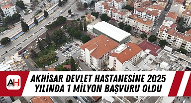 Akhisar Devlet Hastanesine 2025 Yılında 1 milyon başvuru oldu