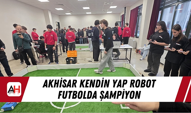 Akhisar Kendin Yap Robot Futbolda Şampiyon