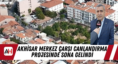 Akhisar Merkez Çarşı Canlandırma Projesinde Sona Gelindi