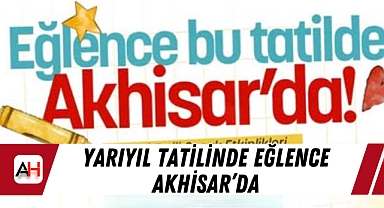 Yarıyıl Tatilinde Eğlence Akhisar'da