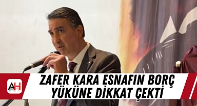 Zafer Kara Esnafın Borç Yüküne Dikkat Çekti