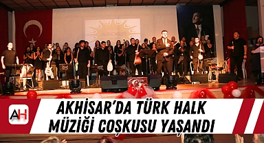 Akhisar’da Türk Halk Müziği Coşkusu Yaşandı