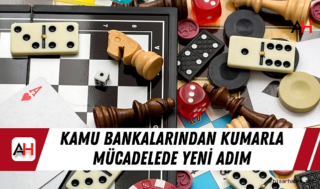 Kamu Bankalarından Kumarla Mücadelede Yeni Adım