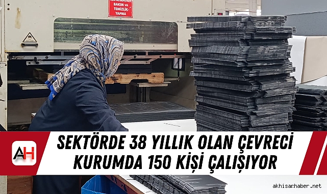 Sektörde 38 Yıllık Olan Çevreci Kurumda 150 Kişi Çalışıyor
