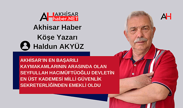 Akhisar'ın En Başarılı Kaymakamlarının Arasında Olan Seyfullah Hacımüftüoğlu