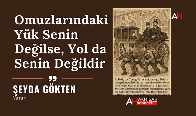 Omuzlarındaki Yük Senin Değilse, Yol da Senin Değildir