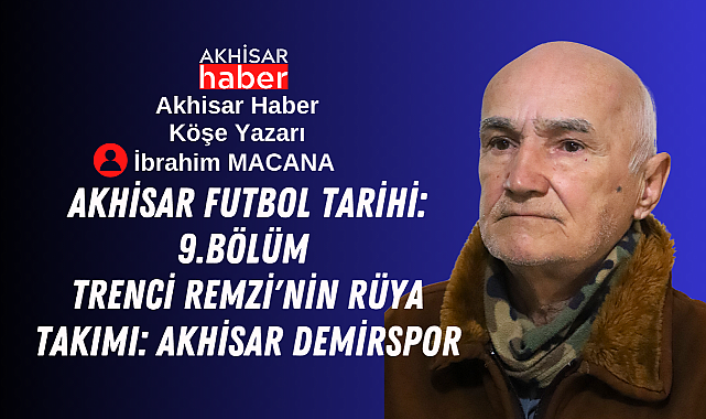 Trenci Remzi'nin Rüya Takımı: Akhisar Demirspor