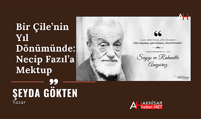 Bir Çile'nin Yıl Dönümünde: Necip Fazıl'a Mektup