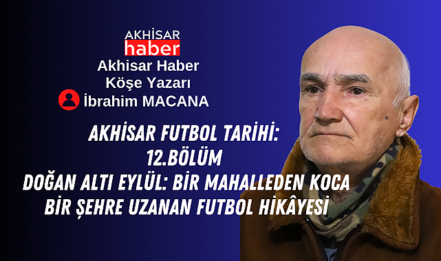 Doğan Altı Eylül: Bir Mahalleden Koca Bir Şehre Uzanan Futbol Hikâyesi