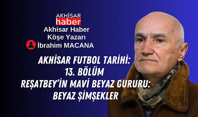 Reşatbey'in Mavi Beyaz Gururu: Beyaz Şimşekler