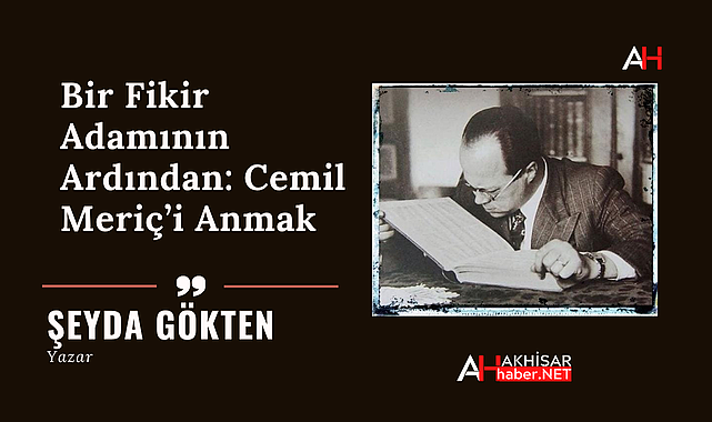 Bir Fikir Adamının Ardından: Cemil Meriç'i Anmak