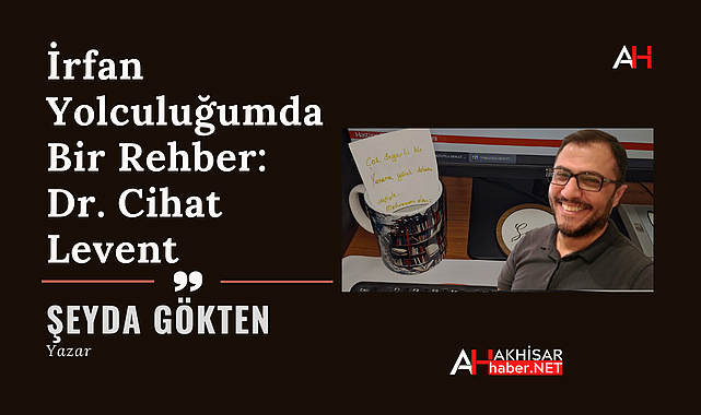 İrfan Yolculuğumda Bir Rehber: Dr. Cihat Levent