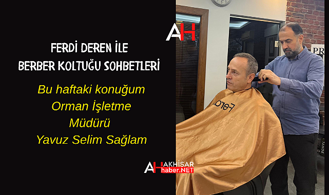 Ferdi Deren ile Berber Korktuğu Sohbetleri'nin konuğu Orman İşletme Müdürü  Yavuz Selim Sağlam