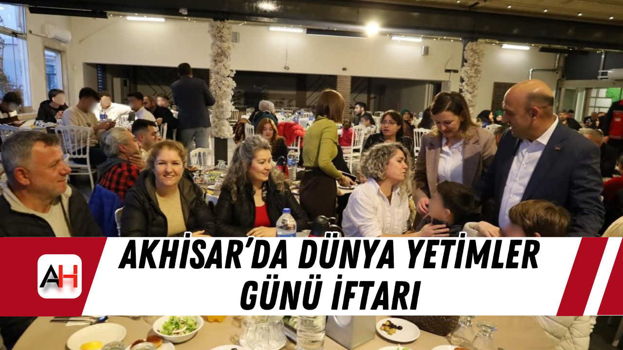Akhisar’da Dünya Yetimler Günü İftarı