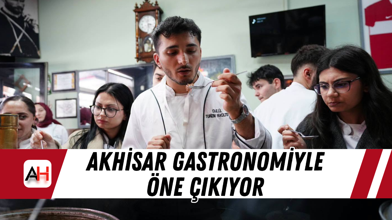 Akhisar gastronomiyle öne çıkıyor