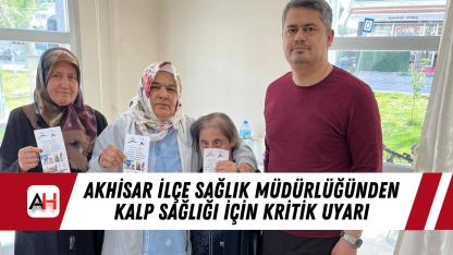 Akhisar İlçe Sağlık Müdürlüğünden Kalp sağlığı için kritik uyarı