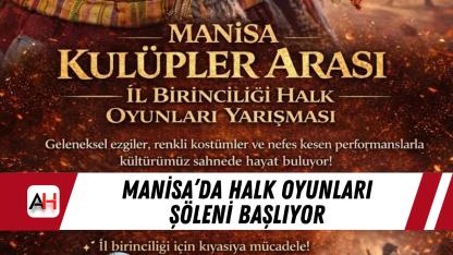 Manisa’da halk oyunları şöleni başlıyor