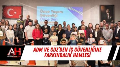 Adm ve Gdz’den İş Güvenliğine Farkındalık Hamlesi