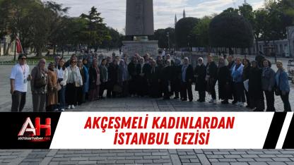 Akçeşmeli Kadınlardan İstanbul Gezisi