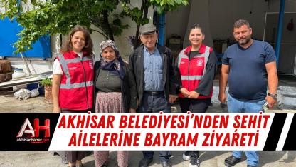 Akhisar Belediyesi’nden Şehit Ailelerine Bayram Ziyareti