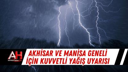 Akhisar ve Manisa Geneli İçin Kuvvetli Yağış Uyarısı