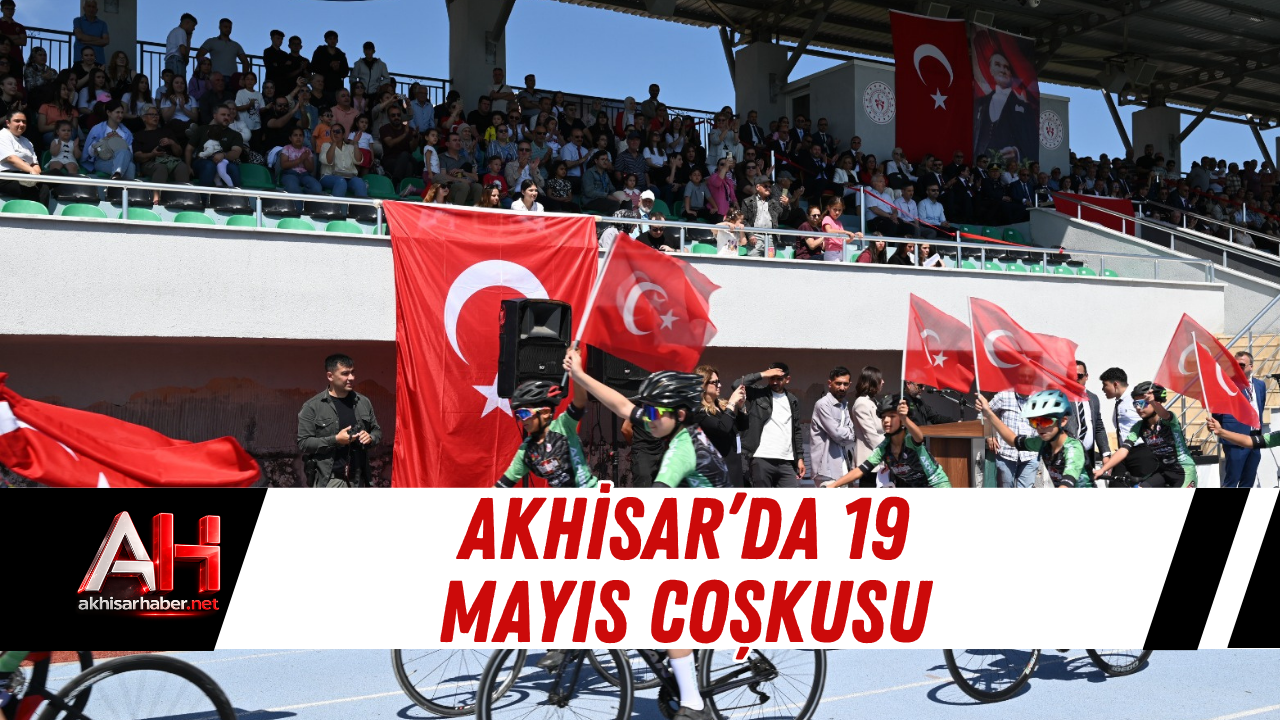 Akhisar’da 19 Mayıs Coşkusu