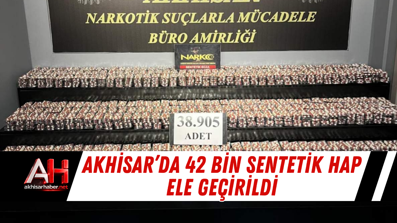 Akhisar’da 42 Bin Sentetik Hap Ele Geçirildi