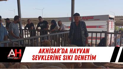 Akhisar’da Hayvan Sevklerine Sıkı Denetim