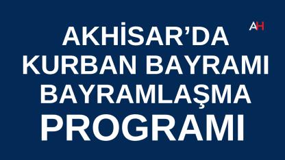 Akhisar’da Kurban Bayramı Bayramlaşma Programı Açıklandı