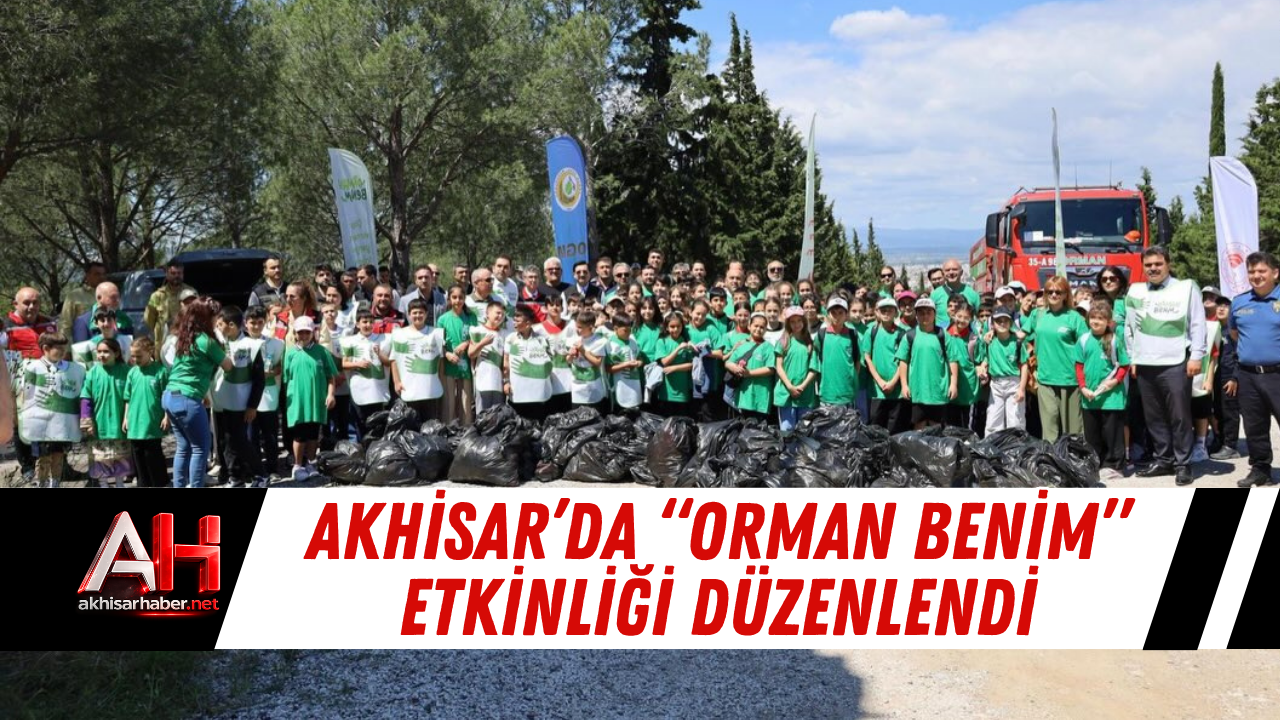 Akhisar’da “Orman Benim” Etkinliği Düzenlendi
