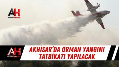 Akhisar’da Orman Yangını Tatbikatı Yapılacak