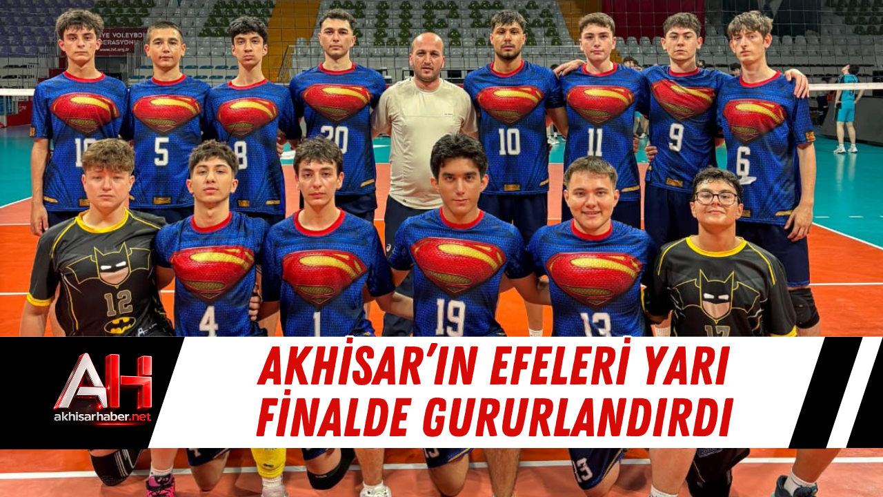 Akhisar’ın Efeleri Yarı Finalde Gururlandırdı