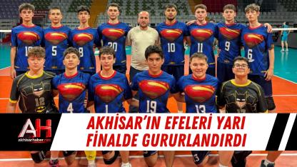 Akhisar’ın Efeleri Yarı Finalde Gururlandırdı