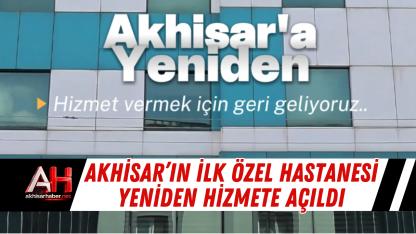 Akhisar’ın İlk Özel Hastanesi Yeniden Hizmete Açıldı